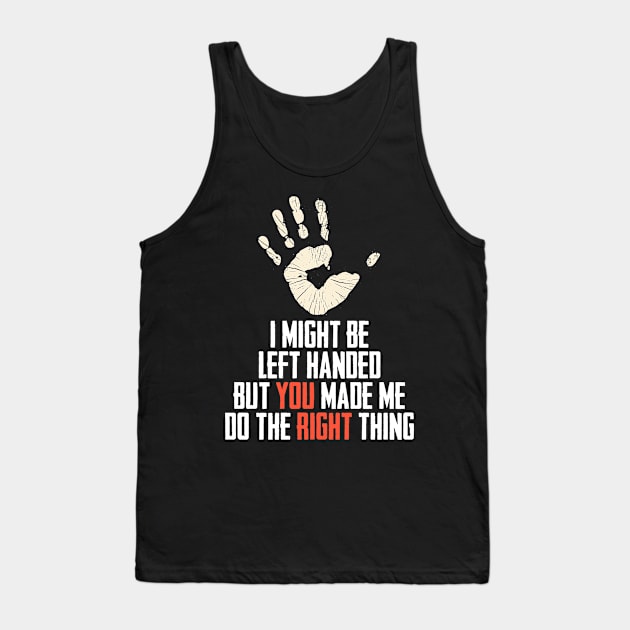 I Might Be Left Handed A Romantic Handedness Humor Tank Top by sBag-Designs